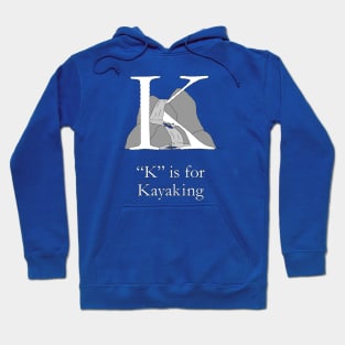 K is for Kayaking Hoodie